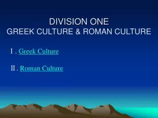 DIVISION ONE GREEK CULTURE &amp; ROMAN CULTURE