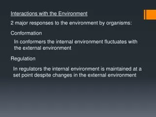 Interactions with the Environment 2 major responses to the environment by organisms: