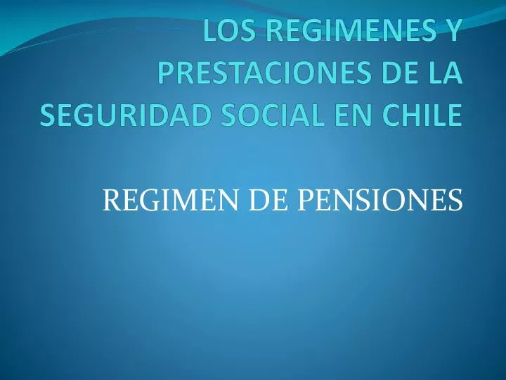 los regimenes y prestaciones de la seguridad social en chile
