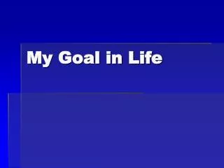 My Goal in Life