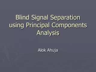 Blind Signal Separation using Principal Components Analysis