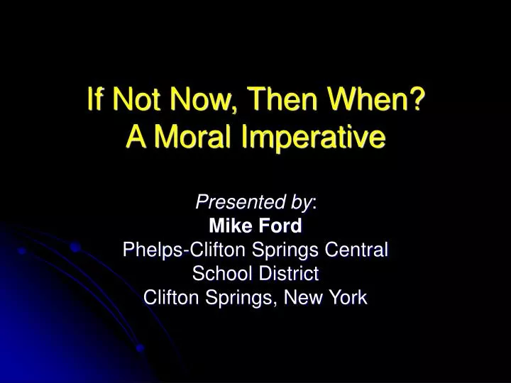 if not now then when a moral imperative