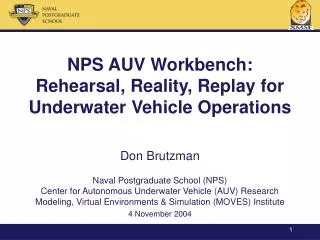 NPS AUV Workbench: Rehearsal, Reality, Replay for Underwater Vehicle Operations