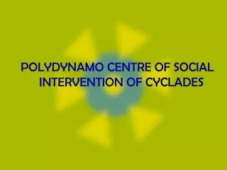 POLYDYNAMO CENTRE OF SOCIAL INTERVENTION OF CYCLADES