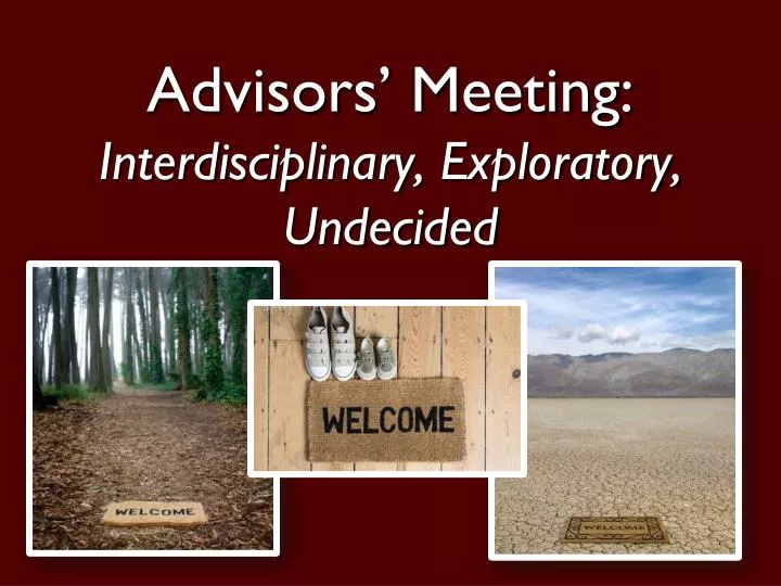 advisors meeting interdisciplinary exploratory undecided
