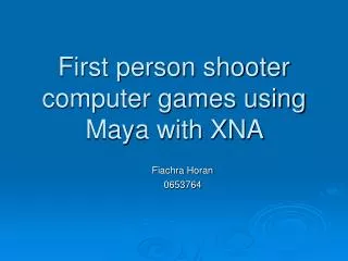 First person shooter computer games using Maya with XNA