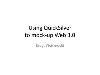 Using QuickSilver to mock-up Web 3.0