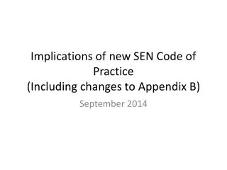 Implications of new SEN Code of Practice (Including changes to Appendix B)