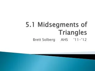 5.1 Midsegments of Triangles