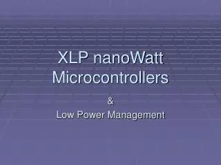 XLP nanoWatt Microcontrollers