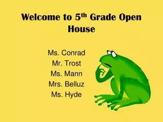 Welcome to 5 th Grade Open House