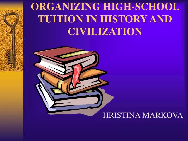 organizing high school tuition in history and civilization