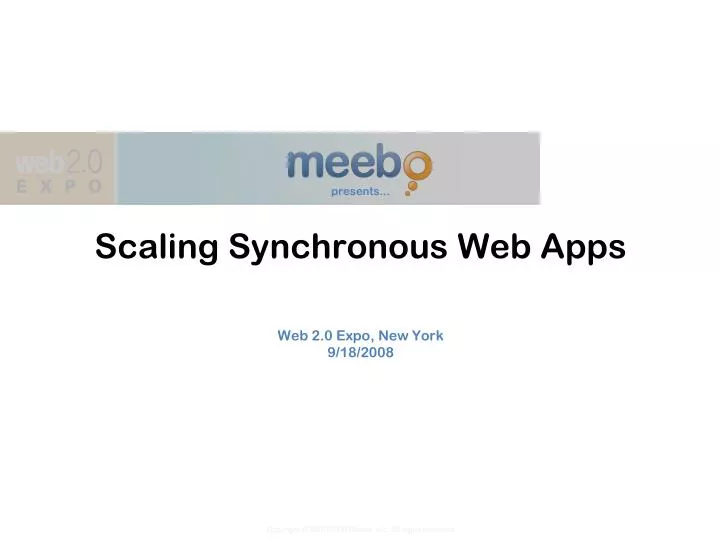 presents scaling synchronous web apps web 2 0 expo new york 9 18 2008
