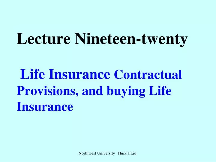 lecture nineteen twenty life insurance contractual provisions and buying life insurance