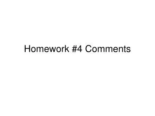 Homework #4 Comments