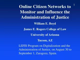Online Citizen Networks to Monitor and Influence the Administration of Justice William E. Boyd