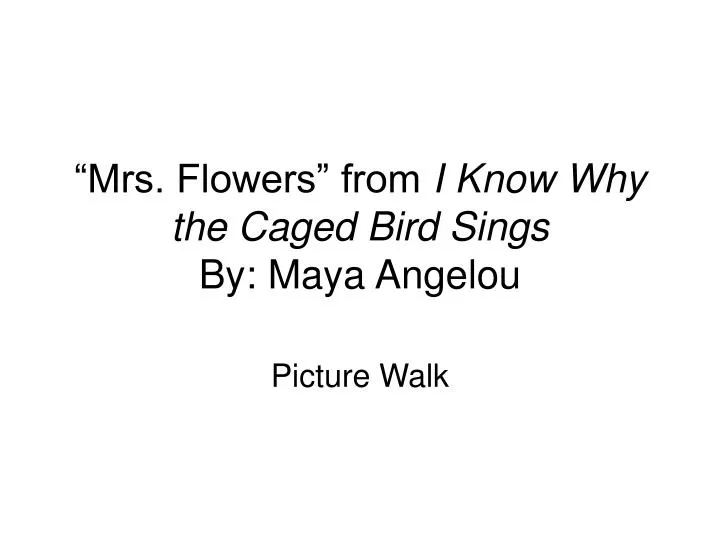 mrs flowers from i know why the caged bird sings by maya angelou