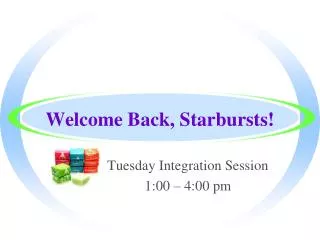 Welcome Back, Starbursts!