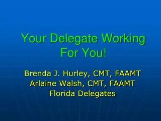 Your Delegate Working For You!