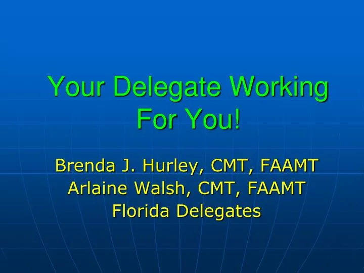 your delegate working for you