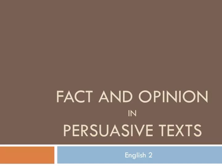 fact and opinion in persuasive texts