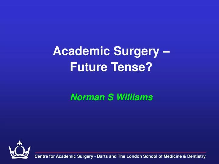academic surgery future tense norman s williams