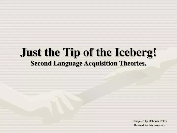 just the tip of the iceberg second language acquisition theories