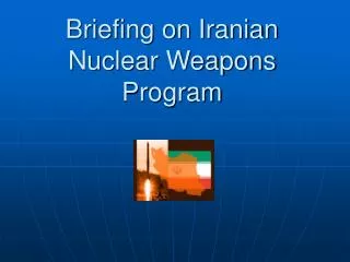 Briefing on Iranian Nuclear Weapons Program