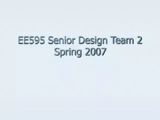 EE595 Senior Design Team 2 Spring 2007