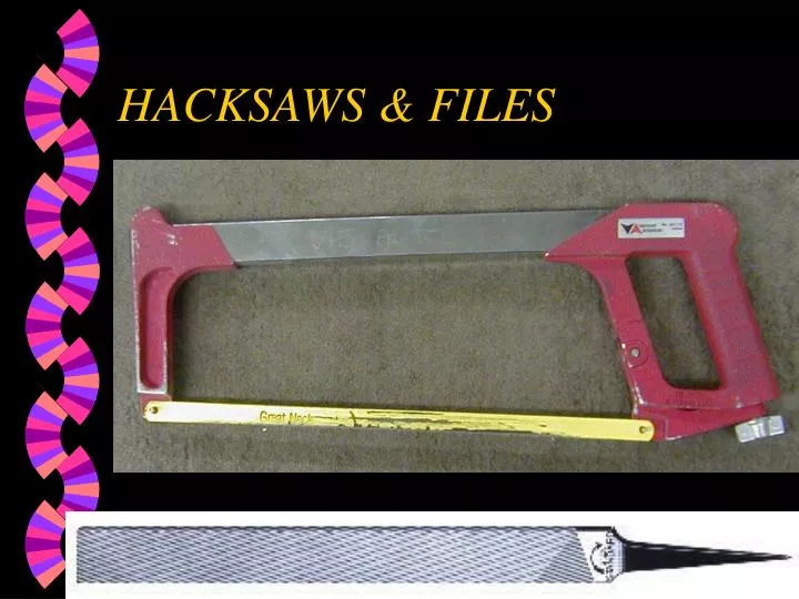 hacksaws files