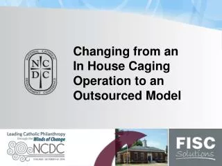 Changing from an In House Caging Operation to an Outsourced Model