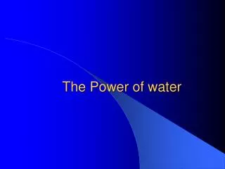 The Power of water