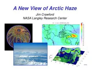 A New View of Arctic Haze Jim Crawford NASA Langley Research Center