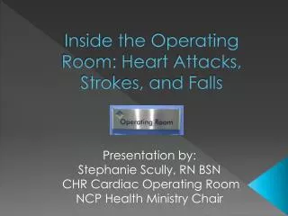 Inside the Operating Room: Heart Attacks, Strokes, and Falls