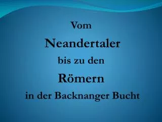 vom neandertaler bis zu den r mern in der backnanger bucht