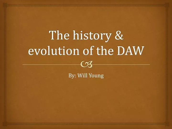 the history evolution of the daw