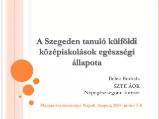a szegeden tanul k lf ldi k z piskol sok eg szs gi llapota