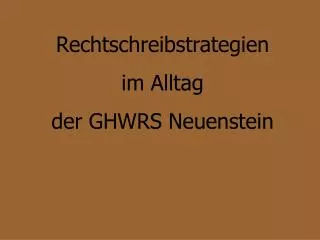 Rechtschreibstrategien im Alltag der GHWRS Neuenstein