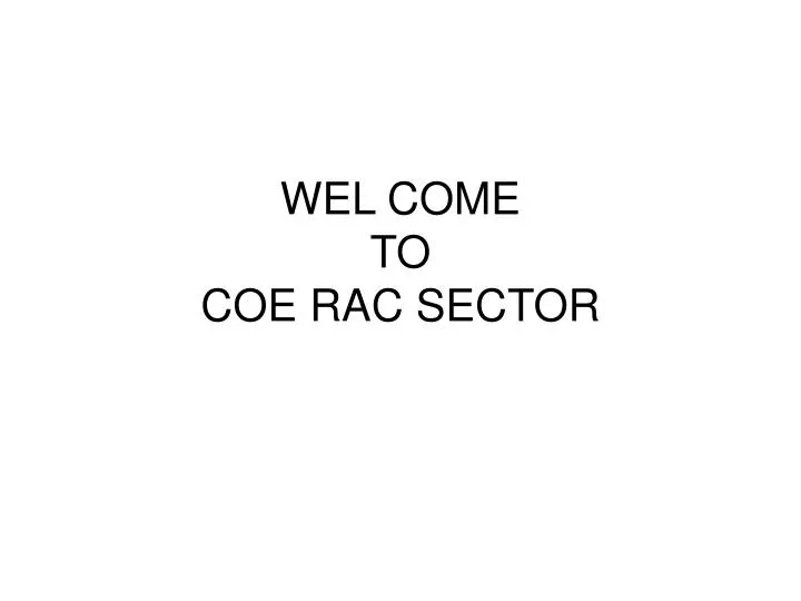wel come to coe rac sector