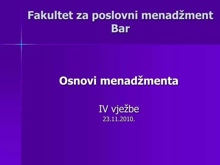 fakultet za poslovni menad ment bar