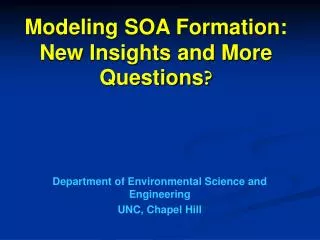 Modeling SOA Formation: New Insights and More Questions ?