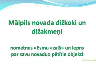 m lpils novada di koki un di akme i nometnes esmu za un lepns par savu novadu p t tie objekti