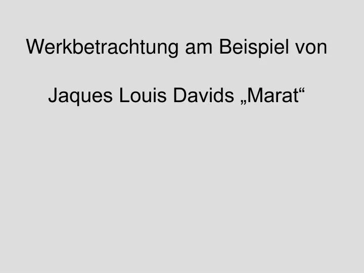 werkbetrachtung am beispiel von jaques louis davids marat