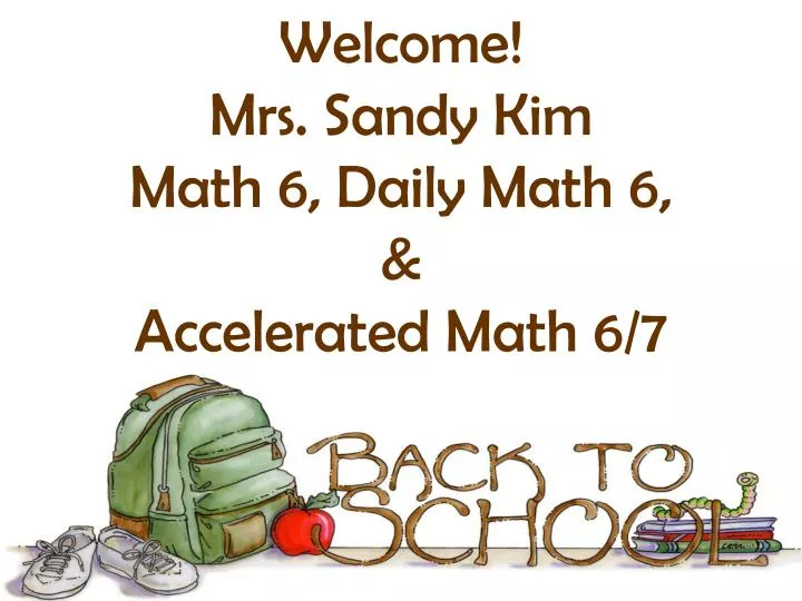 welcome mrs sandy kim math 6 daily math 6 accelerated math 6 7