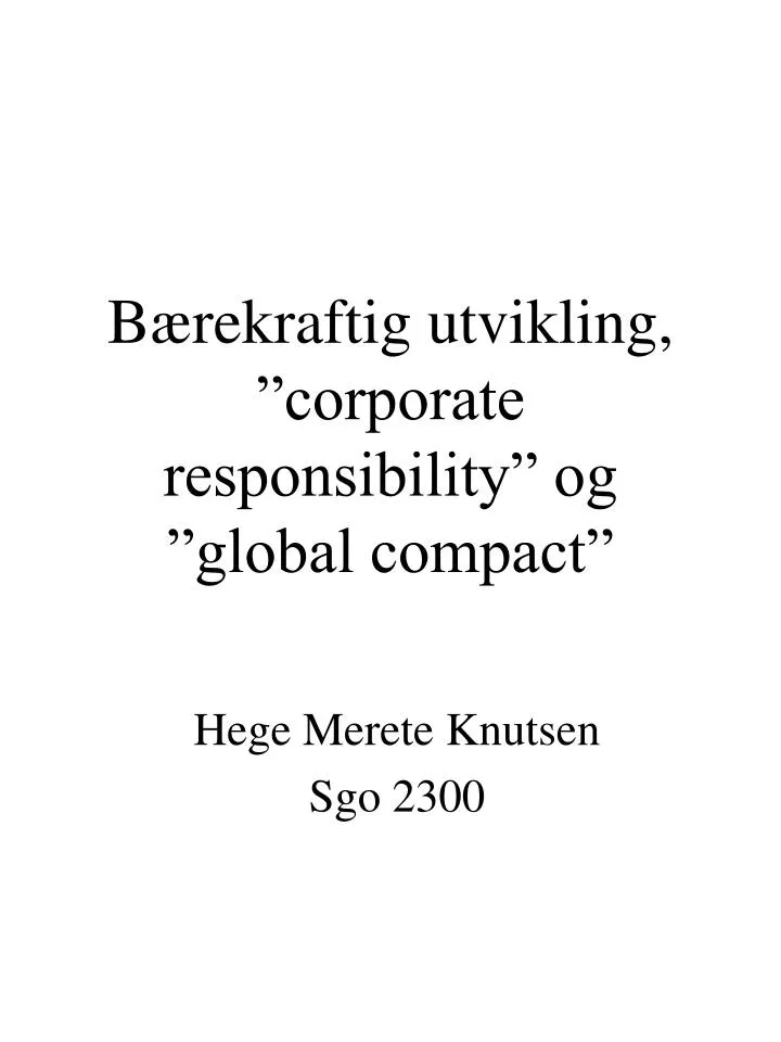 b rekraftig utvikling corporate responsibility og global compact