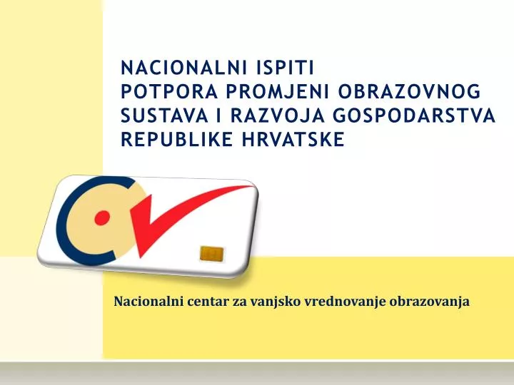 nacionalni ispiti potpora promjeni obrazovnog sustava i razvoja g ospodarstva republike hrvatske