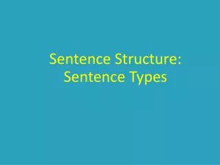 Sentence Structure: Sentence Types