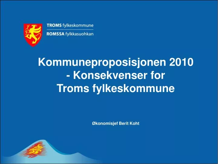 kommuneproposisjonen 2010 konsekvenser for troms fylkeskommune konomisjef berit koht