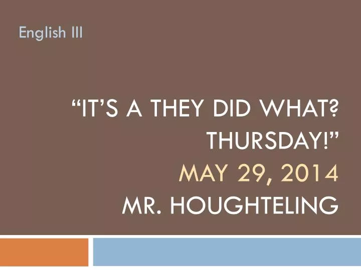 it s a they did what thursday may 29 2014 mr houghteling