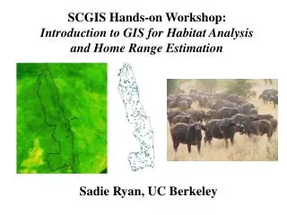 SCGIS Hands-on Workshop: Introduction to GIS for Habitat Analysis and Home Range Estimation